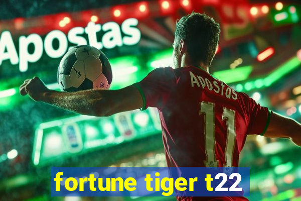 fortune tiger t22